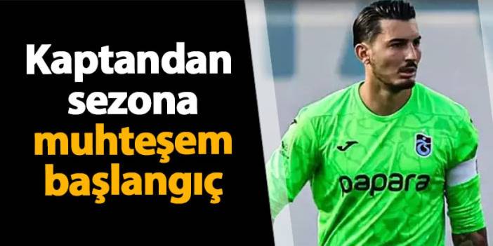 Trabzonspor'da kaptandan sezona muhteşem başlangıç