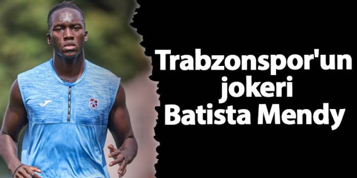 Trabzonspor'un jokeri Batista Mendy