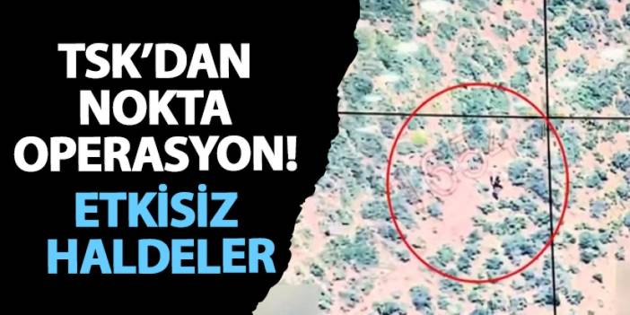 TSK’dan nokta operasyon! Etkisiz haldeler