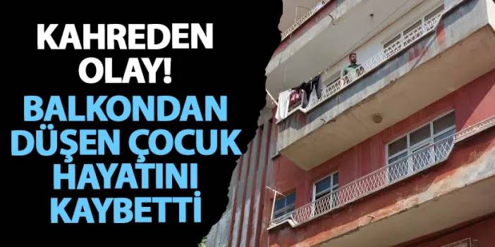 Samsun’da kahreden olay! Balkondan düşen çocuk hayatını kaybetti