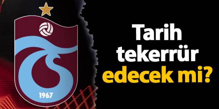 Tarih  tekerrür  edecek mi? Trabzonspor zafer için yola çıkıyor