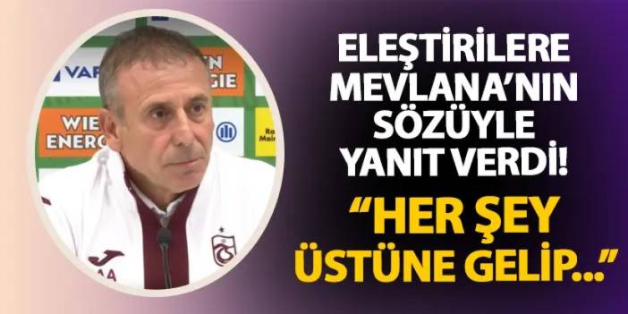 Trabzonspor'da Avcı eleştirilere Mevlana'nın sözüyle yanıt verdi! "Her şey üstüne gelip..."