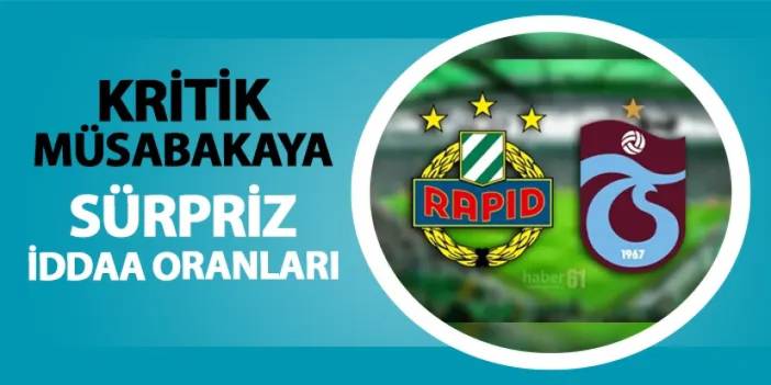 Rapid Wien - Trabzonspor maçına sürpriz iddaa oranları