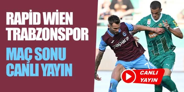 CANLI YAYIN: Rapid Wien - Trabzonspor maç sonu yorumları