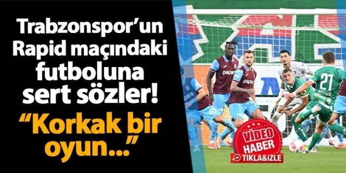 Trabzonspor'un oynadığı futbola sert sözler! "Korkak bir oyun..."