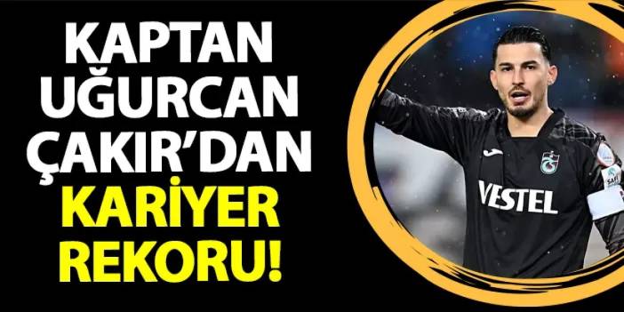 Trabzonspor'da Uğurcan Çakır'dan kariyer rekoru!