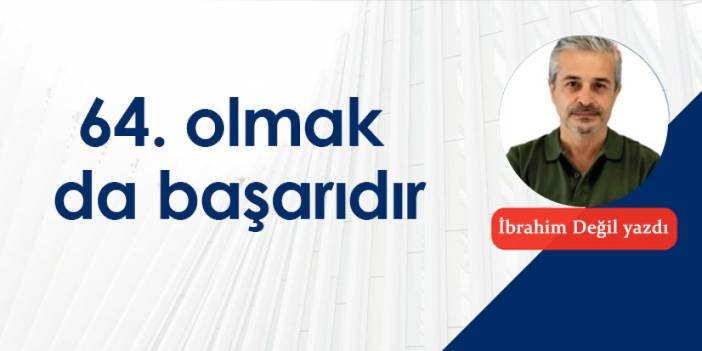 64. olmak da başarıdır