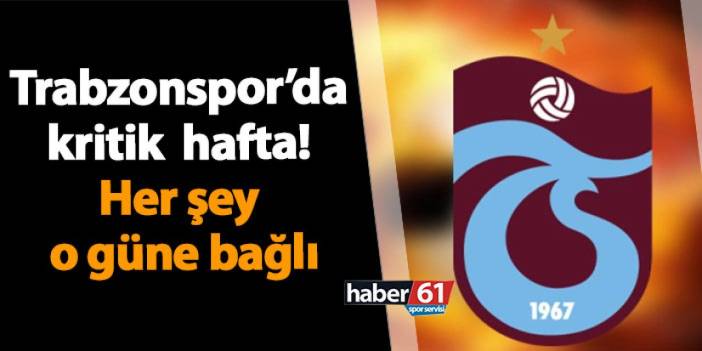 Trabzonspor için kritik hafta! Her şey o güne bağlı