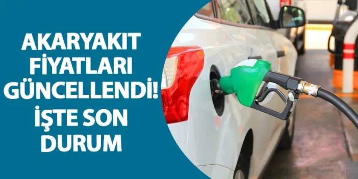 Akaryakıt fiyatları güncellendi! İşte son durum