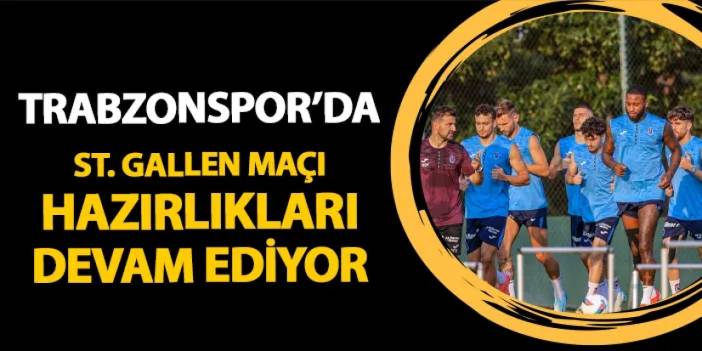 Trabzonspor'da St. Gallen maçı hazırlıkları sürdü