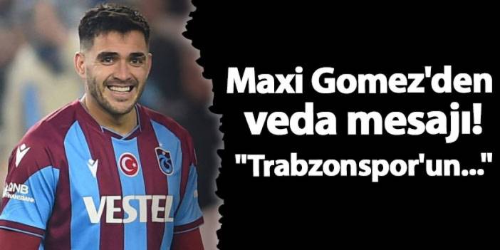 Maxi Gomez'den veda mesajı! "Trabzonspor'un..."