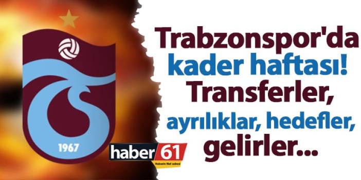 Trabzonspor'da kader haftası! Transferler, ayrılıklar, hedefler, gelirler...