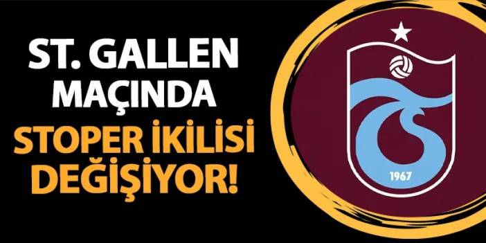 Trabzonspor'da St. Gallen maçında stoperler değişiyor! İşte Avcı'nın şans vermeyi planladığı ikili