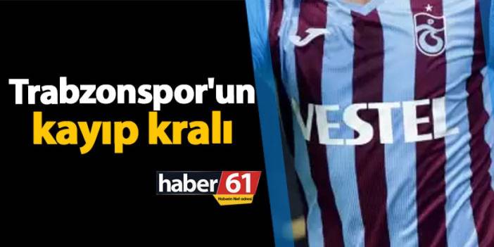 Trabzonspor'un kayıp kralı