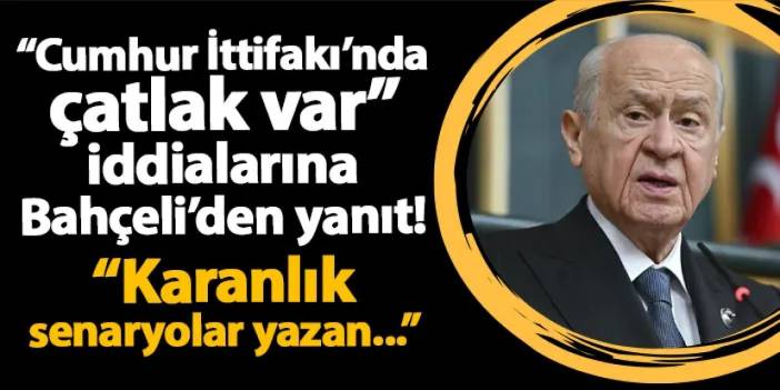 "Cumhur İttifakı'nda çatlak var" iddialarına Bahçeli'den yanıt! "Karanlık senaryolar yazan..."