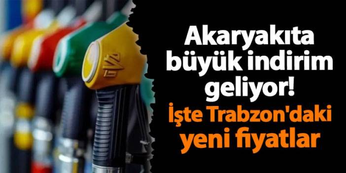 Akaryakıta büyük indirim geliyor! İşte Trabzon'daki yeni fiyatlar