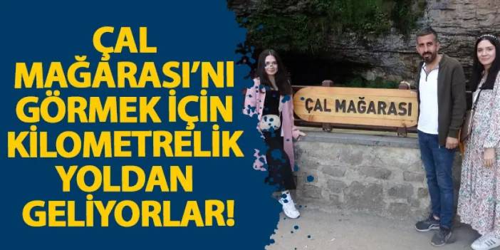 Çal Mağarası’nı görmek için kilometrelik yoldan geliyorlar!