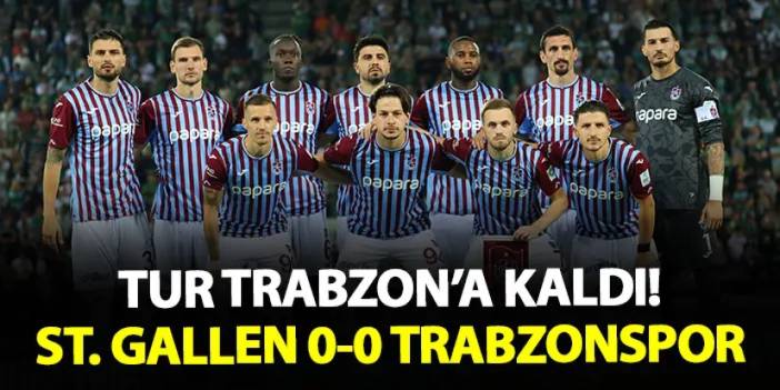 İsviçre'de golsüz düello! Tur Trabzon'a kaldı: St. Gallen 0-0 Trabzonspor