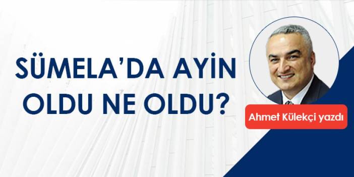 Sümela'da ayin oldu ne oldu?