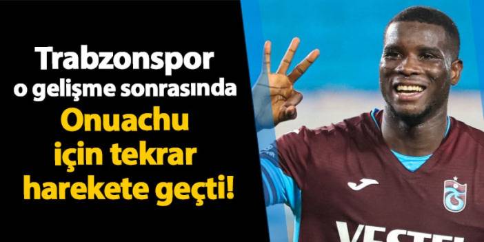 Trabzonspor o gelişme sonrasında Onuachu için tekrar harekete geçti!