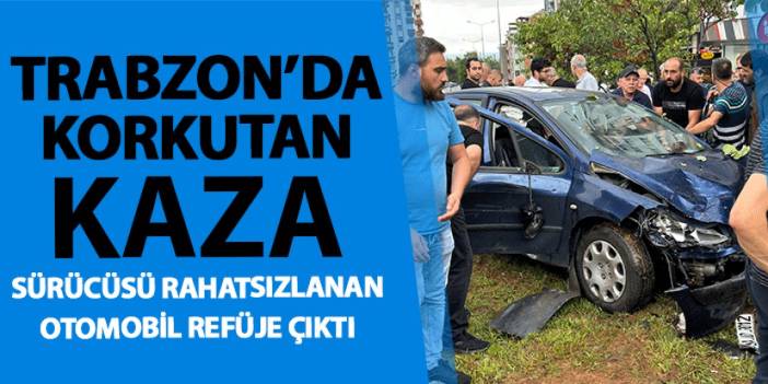 Trabzon’da korkutan kaza! Kontrolü kaybetti çarparak durabildi