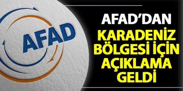 AFAD'dan Karadeniz ve İç Anadolu bölgesi için açıklama