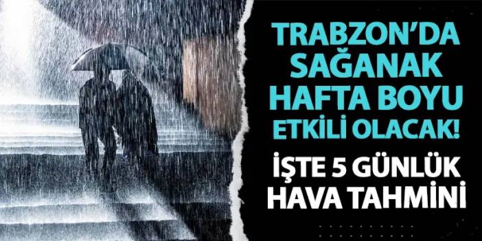 Trabzon'da sağanak hafta boyu etkili olacak! İşte MGM'nin 5 günlük hava tahmini