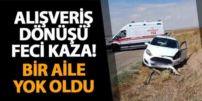 Yozgat’ta alışveriş dönüşü feci kaza! Bir aile yok oldu