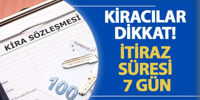 Kiracılar dikkat! İtiraz süresi 7 gün