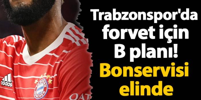 Trabzonspor'da forvet için B planı! Bonservisi elinde