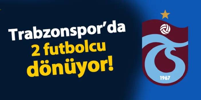 Trabzonspor'da 2 isim dönüyor