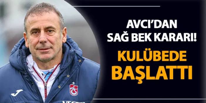 Trabzonspor'da Avcı'dan sağ bek kararı! Kulübede başlattı