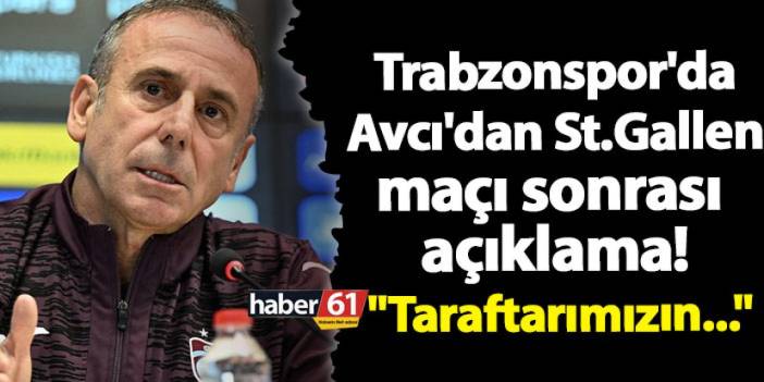 Trabzonspor'da Avcı'dan St.Gallen maçı sonrası açıklama! "Taraftarımızın..."