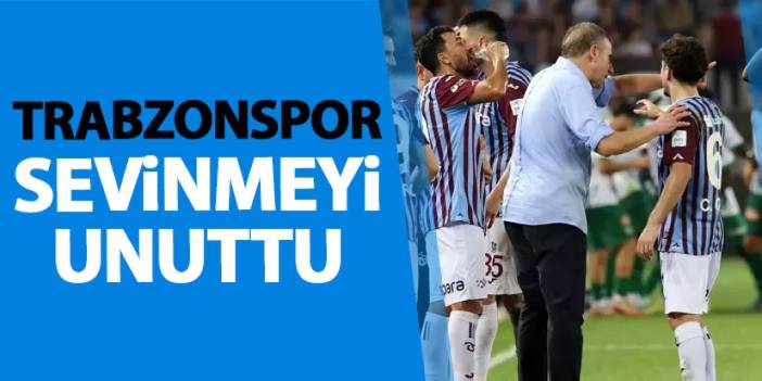 Trabzonspor sevinmeyi unuttu!