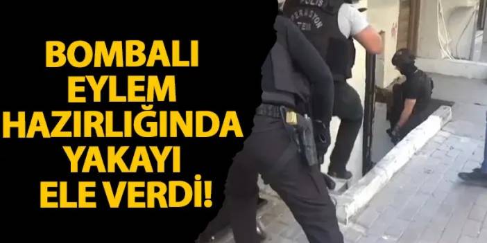 İstanbul’da bombalı eylem hazırlığında yakayı ele verdi!