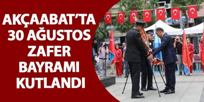 Akçaabat’ta 30 Ağustos Zafer Bayramı kutlandı