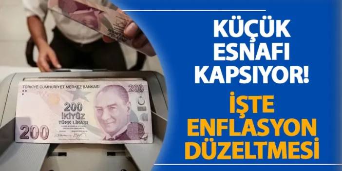 Küçük esnafı kapsıyor! İşte enflasyon düzeltmesi