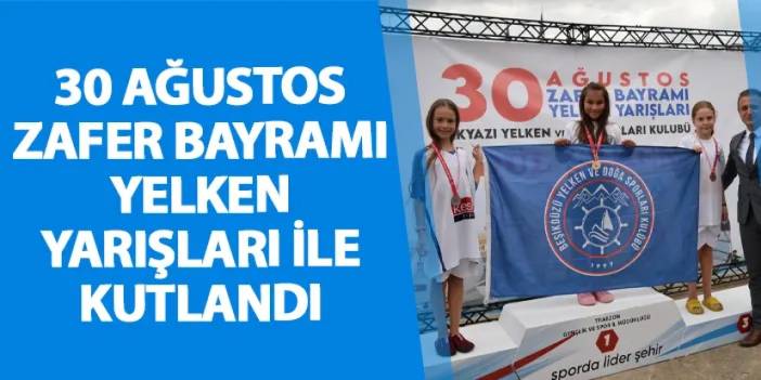 30 Ağustos Zafer Bayramı yelken yarışları ile kutlandı