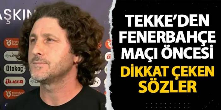 Fatih Tekke'den Fenerbahçe maçı öncesi dikkat çeken sözler! "Kalemizin önüne çekilelim diye..."