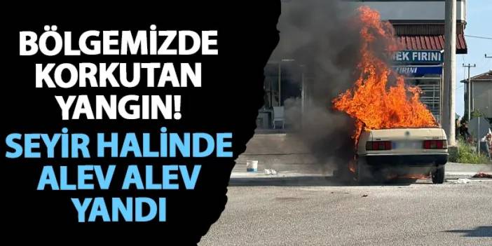 Samsun'da korkutan yangın! Seyir halinde alev alev yandı