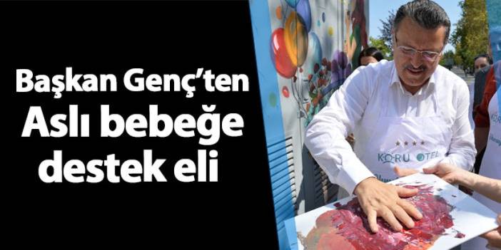 Başkan Genç'ten Aslı bebeğe destek eli