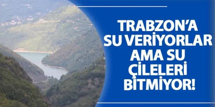 Trabzon’a su veriyorlar ama su çileleri bitmiyor!