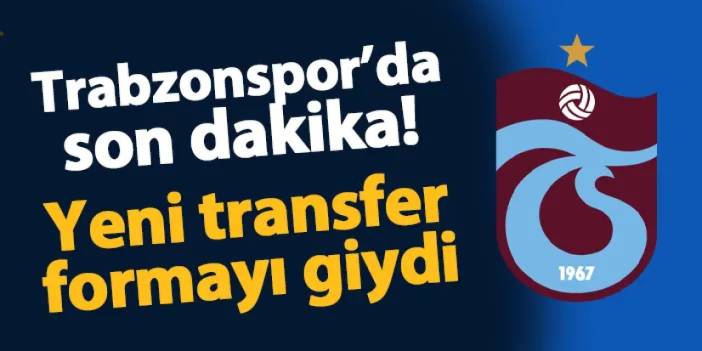 Trabzonspor'da son dakika! Yeni transfer formayı giydi