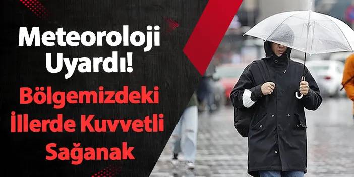 Meteoroloji uyardı! Karadeniz'in bazı illerinde kuvvetli sağanak bekleniyor