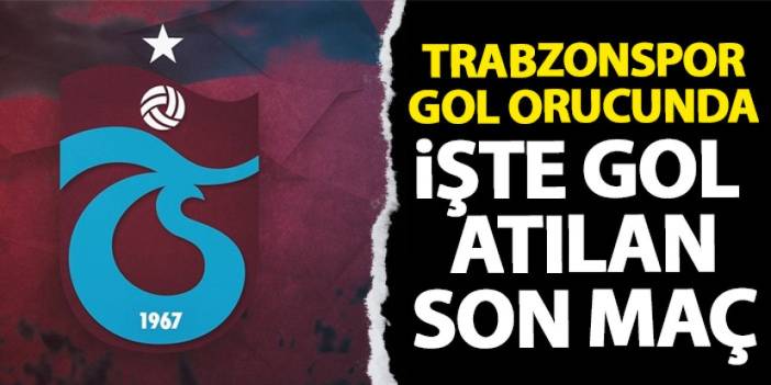 Trabzonspor 99 gündür gole hasret! En son gol