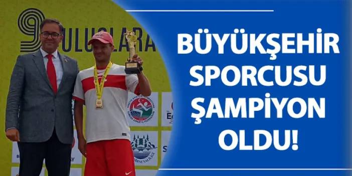 Büyükşehir sporcusu şampiyon oldu!