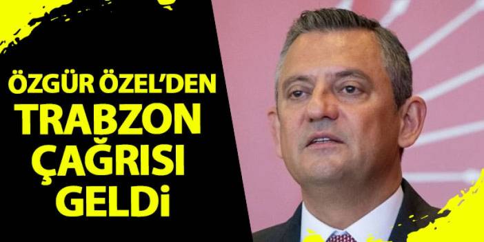 Özgür Özel'den Trabzon çağrısı geldi "Ben katılamayacağım ama..."