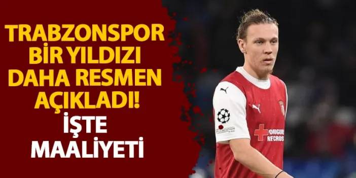 Trabzonspor bir yıldızı daha resmen açıkladı! İşte maliyeti