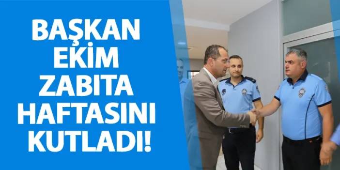 Başkan Ekim Zabıta Haftasını kutladı!