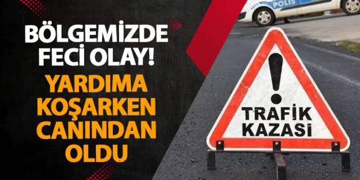 Samsun’da feci olay! Yardıma koşarken canından oldu